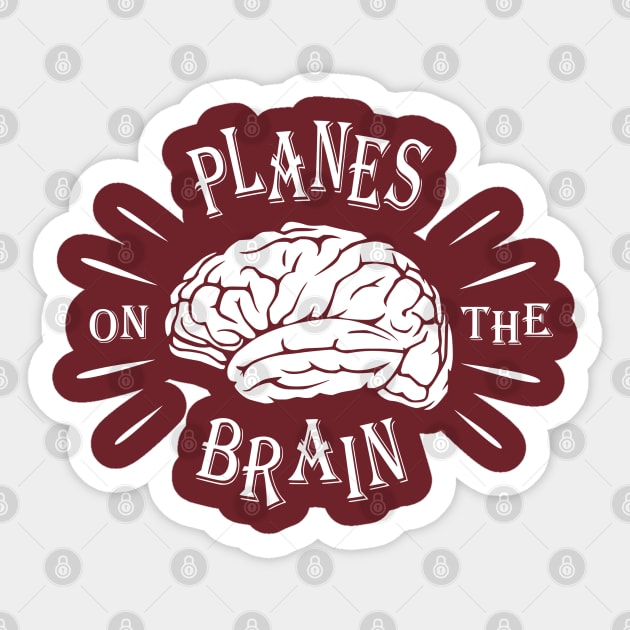 Planes On The Brain Sticker by TCP